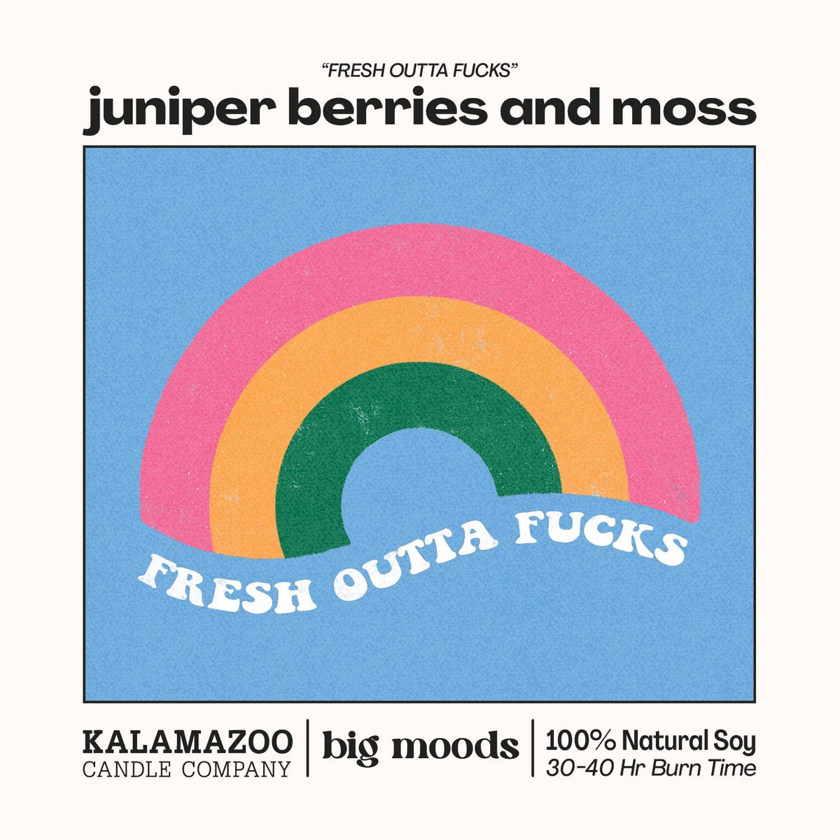 "Fresh Outta Fucks" Juniper Berries & Moss - Soy Candle