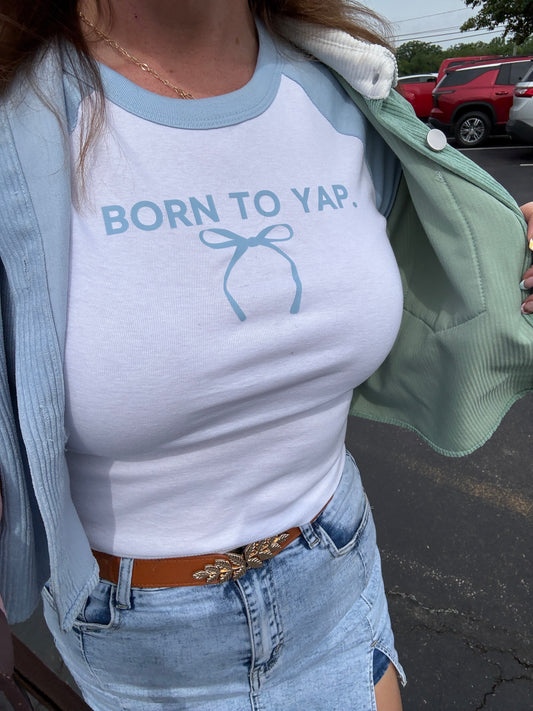 Born To Yap Baby Tee