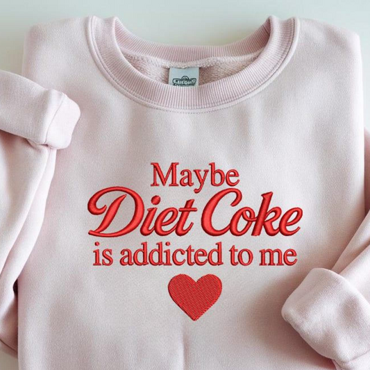 Diet Coke Embroidered Crewneck Maybe Addicted to Me