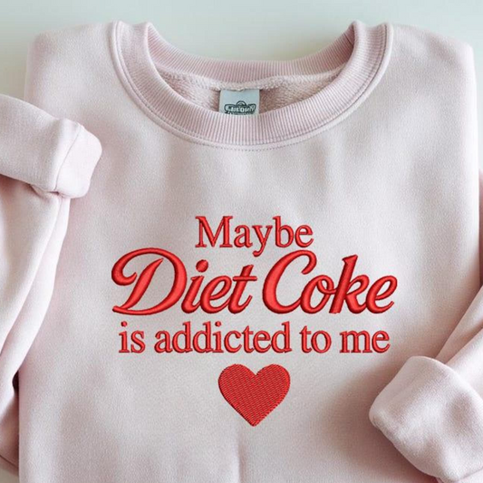 Diet Coke Embroidered Crewneck Maybe Addicted to Me
